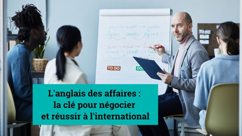 L'anglais des affaires : la clé pour négocier  et réussir à l'international